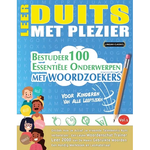 Leer Duits Met Plezier - Voor Kinderen: Van Alle Leeftijden - Bestudeer 100 Essentiële Onderwerpen Met Woordzoekers - Vol.1