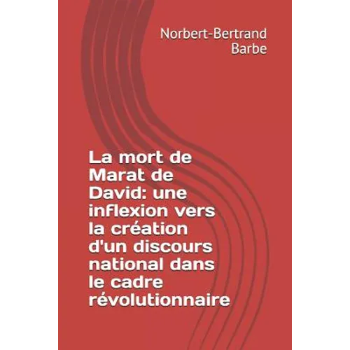 La mort de Marat de David: une inflexion vers la création d'un discours national dans le cadre révolutionnaire