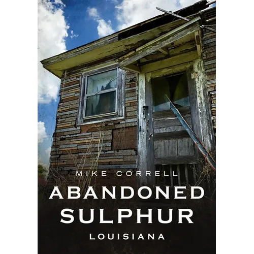 Abandoned Sulphur, Louisiana