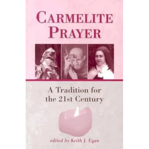 Carmelite Prayer: A Tradition for the 21st Century