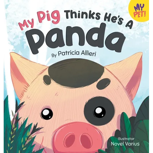 My Pig Thinks He's a Panda: A Rhyming Children's Picture Book for Kids Ages 4 - 8
