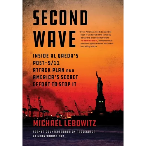 Second Wave: Inside Al Qaeda's Post-9/11 Attack Plan and America's Secret Effort to Stop It