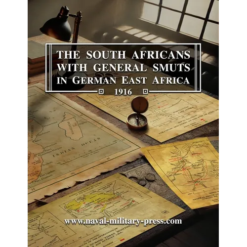 The South Africans with General Smuts in German East Africa 1916