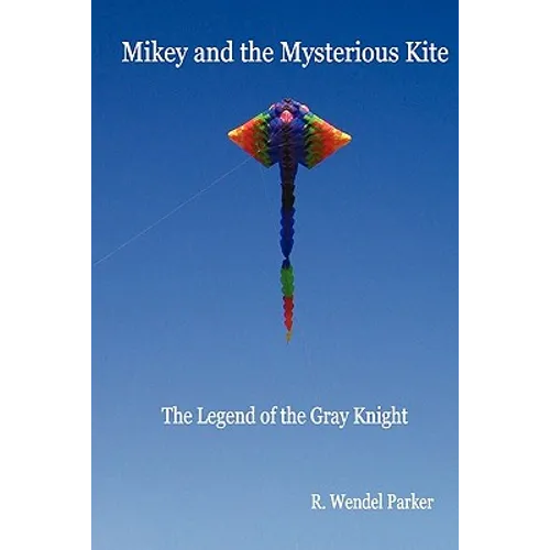 Mikey And The Mysterious Kite: The Legend Of The Gray Knight