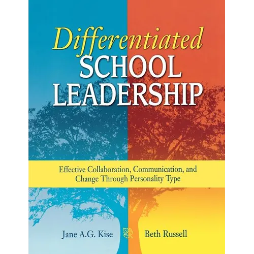 Differentiated School Leadership: Effective Collaboration, Communication, and Change Through Personality Type