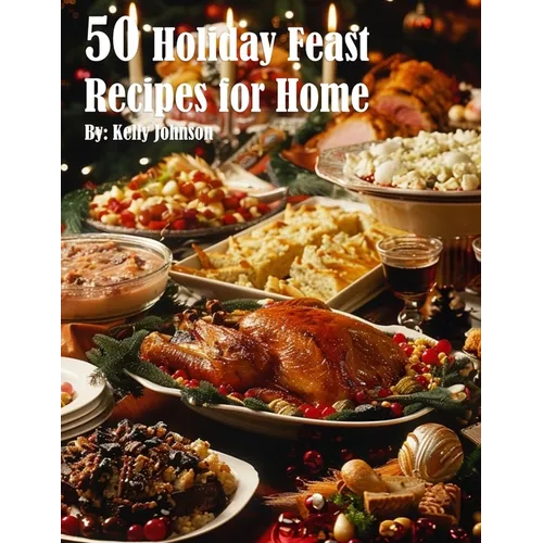 50 Holiday Feast Recipes for Home