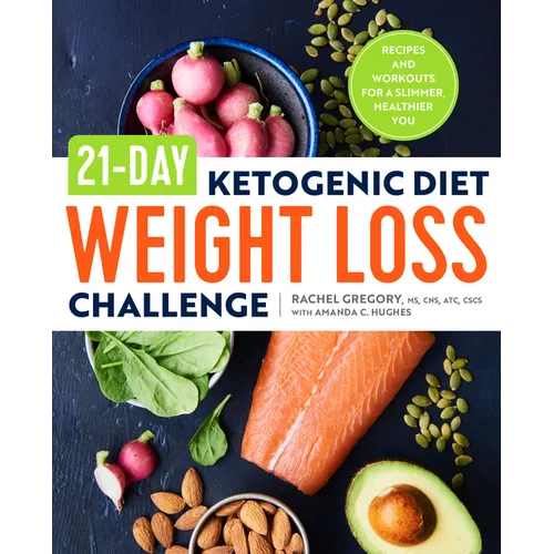 21-Day Ketogenic Diet Weight Loss Challenge: Recipes and Workouts for a Slimmer, Healthier You
