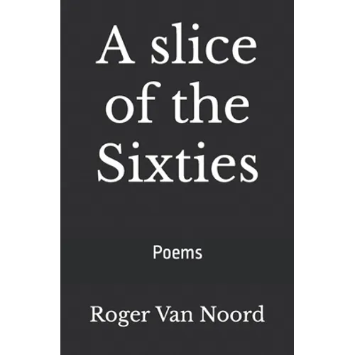 A slice of the Sixties: Poems