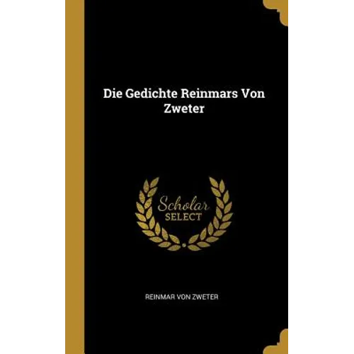 Die Gedichte Reinmars Von Zweter