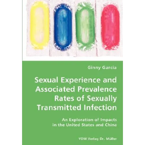 Sexual Experience and Associated Prevalence Rates of Sexually Transmitted Infection-An Exploration of Impacts in the United States and China