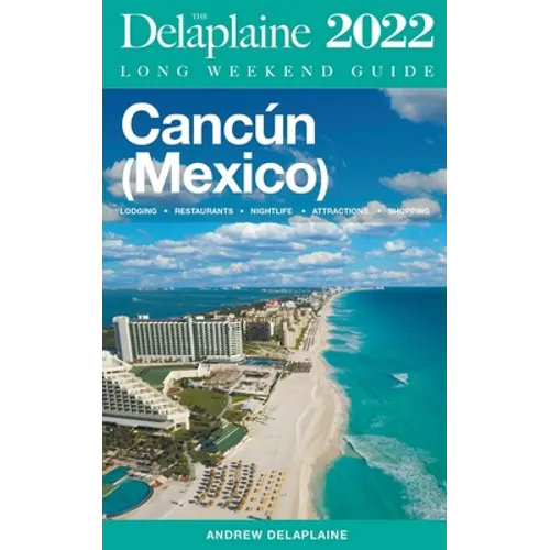 Cancun - The Delaplaine 2022 Long Weekend Guide
