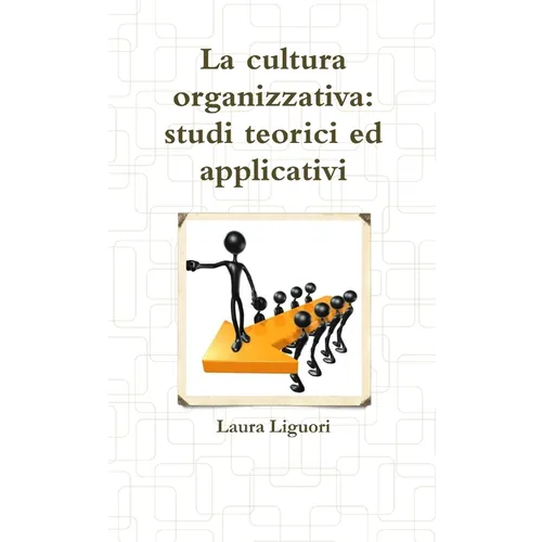 La cultura organizzativa: studi teorici ed applicativi