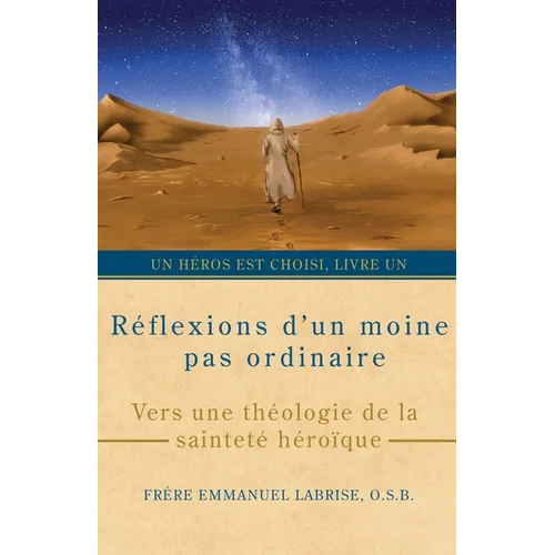 Réflexions d'un moine pas ordinaire: Vers une théologie de la sainteté héroïque