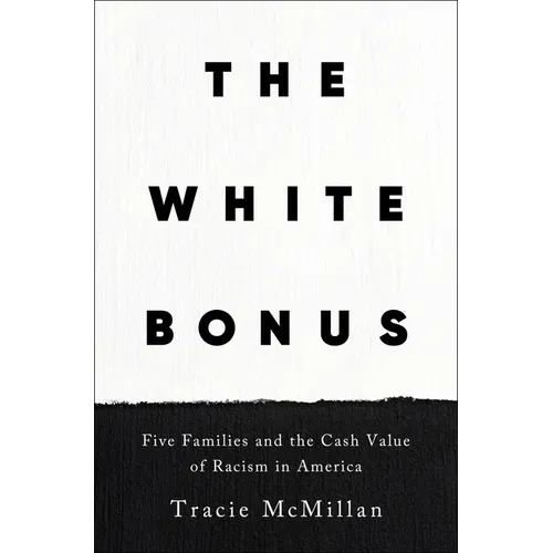 The White Bonus: Five Families and the Cash Value of Racism in America