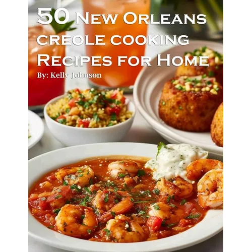 50 New Orleans Creole Cooking Recipes for Home