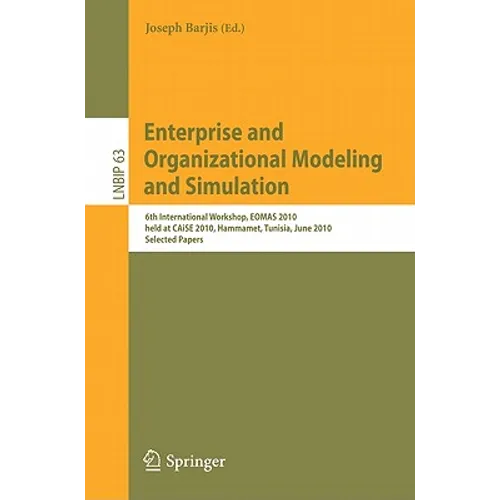 Enterprise and Organizational Modeling and Simulation: 6th International Workshop, EOMAS 2010, Held at CAiSE 2010, Hammamet, Tunisia, June 7-8, 2010,