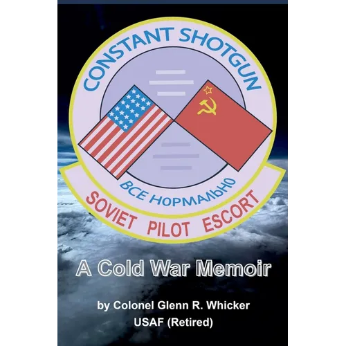 Constant Shotgun: A Cold War Memoir