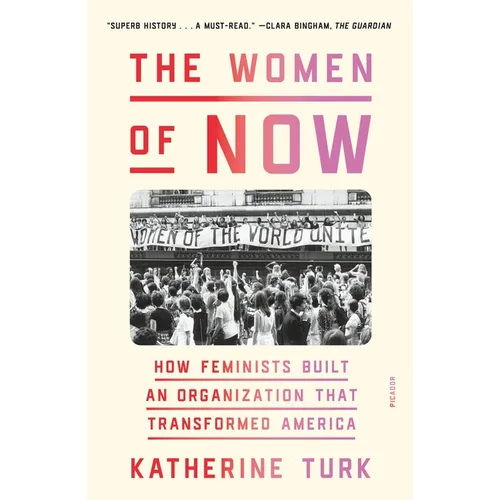 The Women of Now: How Feminists Built an Organization That Transformed America