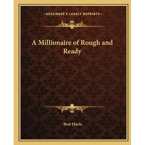 A Millionaire of Rough and Ready