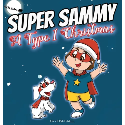 Super Sammy - A Type 1 Christmas: Diabetes Christmas Story