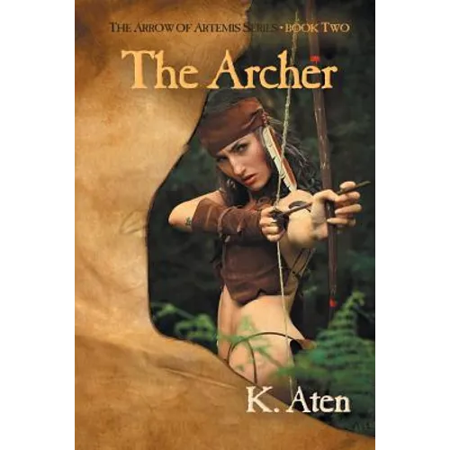 The Archer: Book Two in The Arrow Of Artemis Series