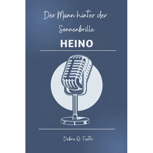 Heino Der Mann hinter der Sonnenbrille: Die transformative Reise der deutschen Folk-Ikone und ihr unvergesslicher Einfluss auf Musik und Kultur