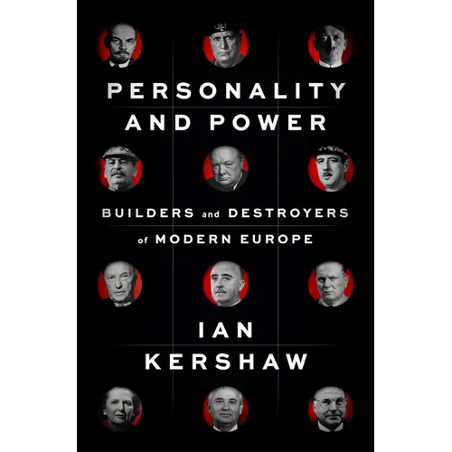 Personality and Power: Builders and Destroyers of Modern Europe