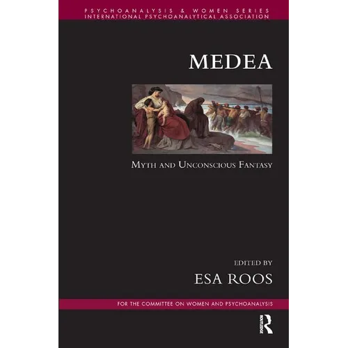 Medea: Myth and Unconscious Fantasy