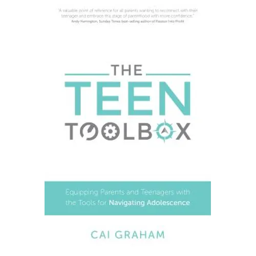 The Teen Toolbox: Equipping Parents and Teenagers with the Tools for Navigating Adolescence