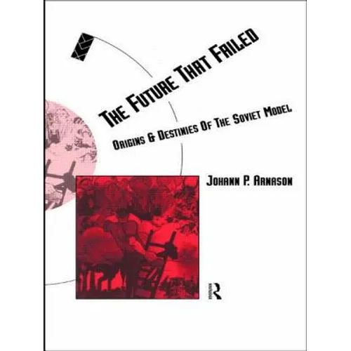 The Future That Failed: Origins and Destinies of the Soviet Model