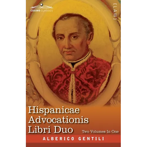 Hispanicae Advocationis Libri Duo, Two Volumes in One: A Photographic Reproduction of the Latin Edition of 1661 and the English Translation -Two Books