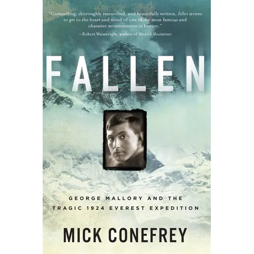 Fallen: George Mallory and the Tragic 1924 Everest Expedition