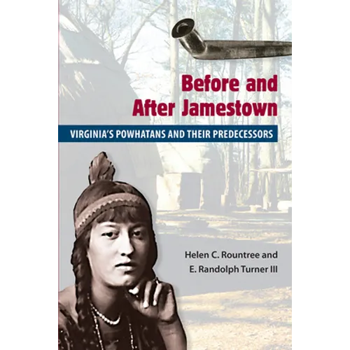 Before and After Jamestown: Virginia's Powhatans and Their Predecessors