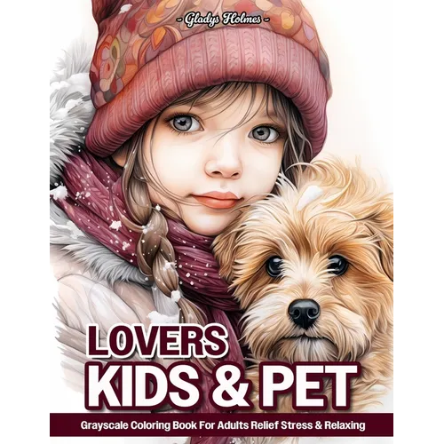 Kids And Pet Lovers: Little Girl Portrait And Animal Grayscale Coloring Books For Adults Relaxation & Relief Stress