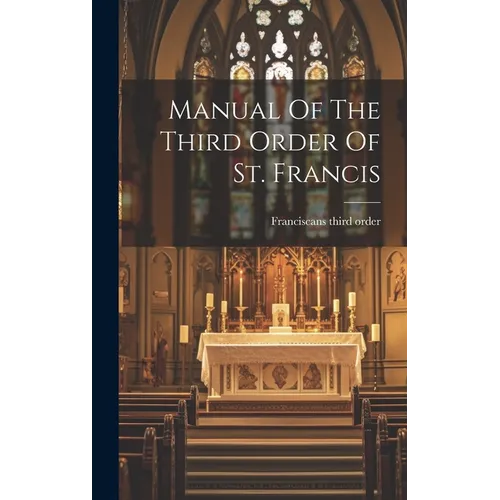 Manual Of The Third Order Of St. Francis