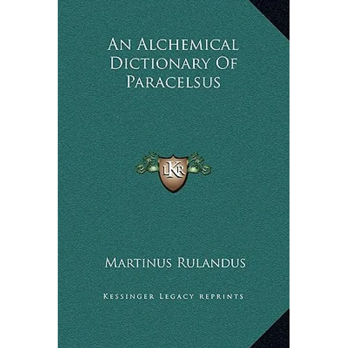 An Alchemical Dictionary Of Paracelsus