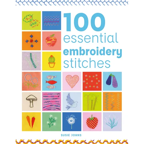 100 Essential Embroidery Stitches