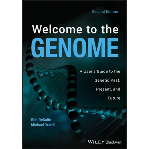 Welcome to the Genome: A User's Guide to the Genetic Past, Present, and Future