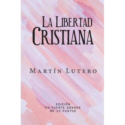 La Libertad Cristiana: Edición en Español de Letra Grande