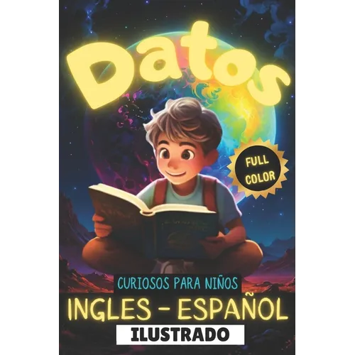 Datos Curiosos Para Niños En Ingles Y Español Full Color: Curiosidades para niños - Deja que tus niños aprendan otro idioma a la vez que se divierten