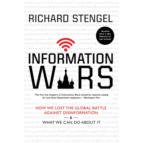 Information Wars: How We Lost the Global Battle Against Disinformation and What We Can Do about It