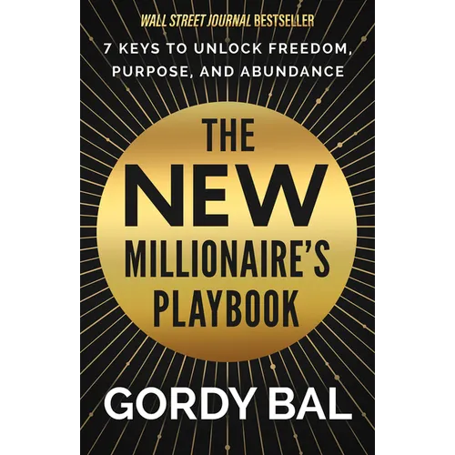 The New Millionaire's Playbook: 7 Keys to Unlock Freedom, Purpose, and Abundance