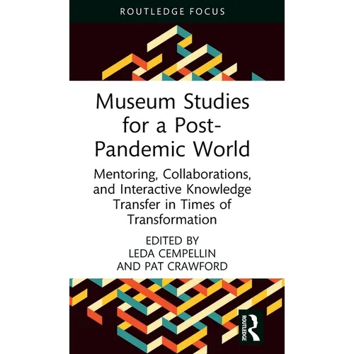 Museum Studies for a Post-Pandemic World: Mentoring, Collaborations, and Interactive Knowledge Transfer in Times of Transformation
