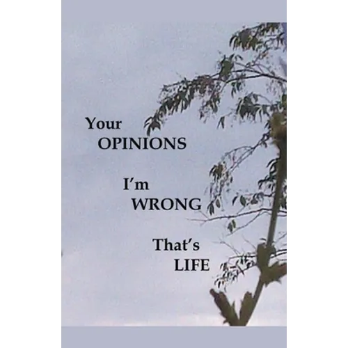 Your Opinions I'm Wrong That's Life