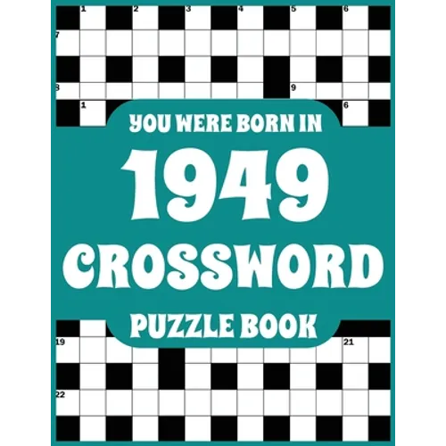 Crossword Puzzle Book: You Were Born In 1949: Large Print Crossword Puzzle Book For Adults Who Were Born in 1949 to Simulate Brain and Enrich Knowledg