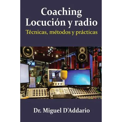 Coaching locución y radio: Técnicas, métodos y prácticas