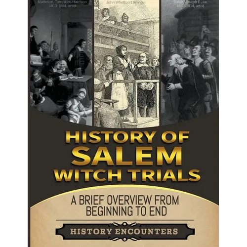 Salem Witch Trials: A Brief Overview from Beginning to the End