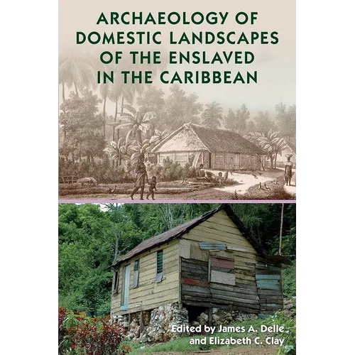 Archaeology of Domestic Landscapes of the Enslaved in the Caribbean
