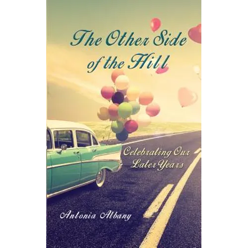 The Other Side of the Hill: Celebrating Our Later Years
