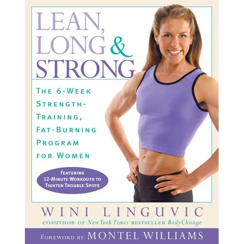 Lean, Long & Strong: The 6-Week Strength-Training, Fat-Burning Program for Women